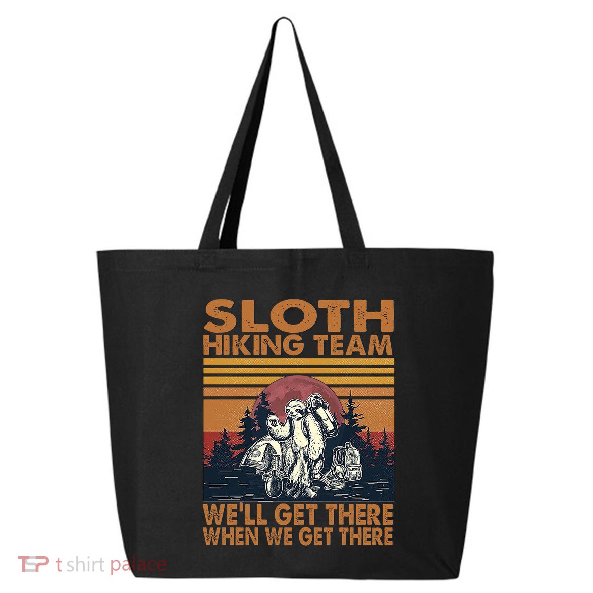Sloth Hiking Team WeLl Get There When We Get There 25L Jumbo Tote