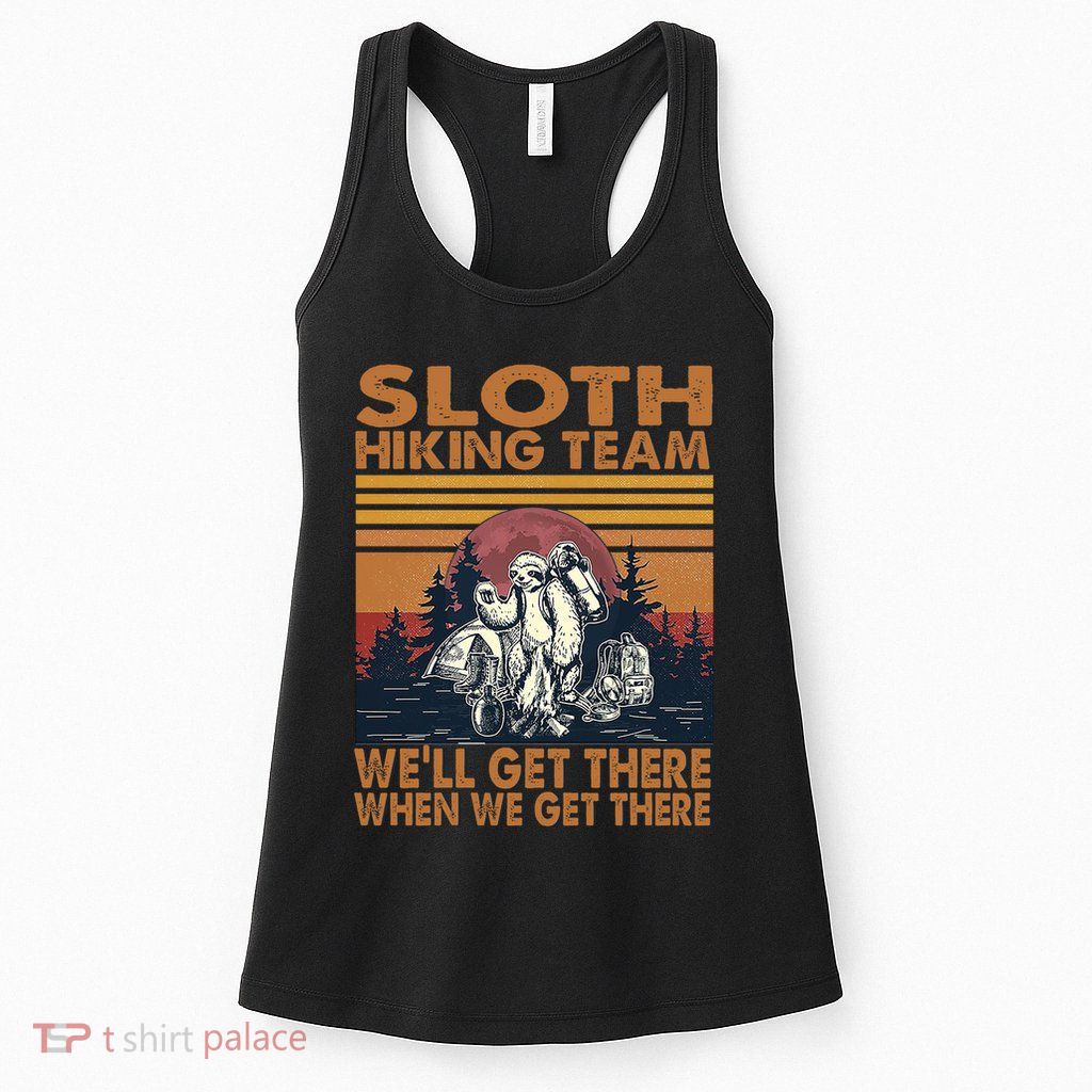 Sloth Hiking Team WeLl Get There When We Get There Womens Tank Top