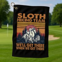 Sloth Hiking Team WeLl Get There When We Get There Golf Towel