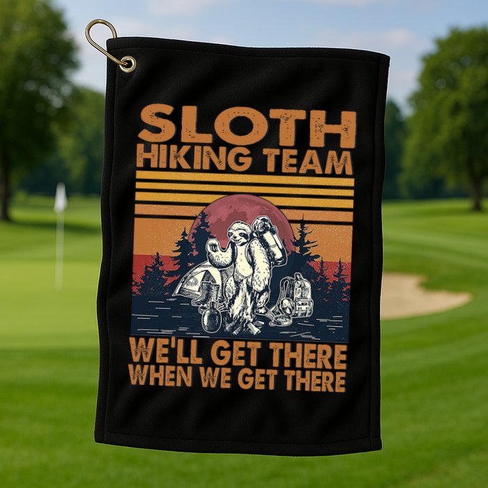 Sloth Hiking Team WeLl Get There When We Get There Golf Towel