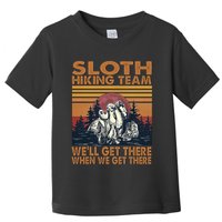 Sloth Hiking Team WeLl Get There When We Get There Toddler T-Shirt