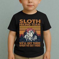 Sloth Hiking Team WeLl Get There When We Get There Toddler T-Shirt