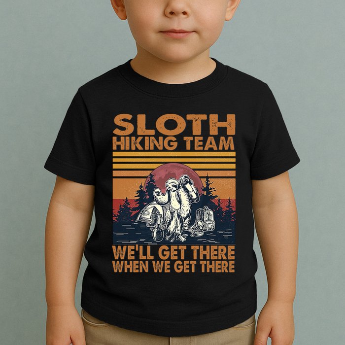 Sloth Hiking Team WeLl Get There When We Get There Toddler T-Shirt