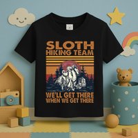 Sloth Hiking Team WeLl Get There When We Get There Toddler T-Shirt