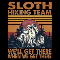 Sloth Hiking Team WeLl Get There When We Get There Toddler T-Shirt