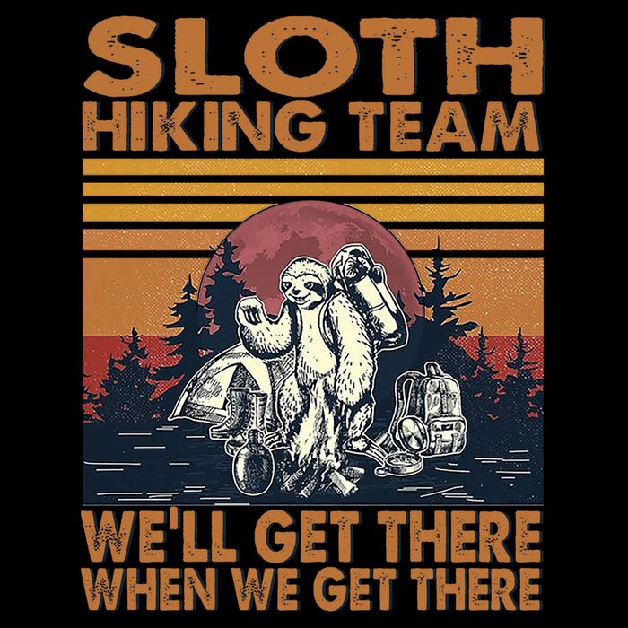 Sloth Hiking Team WeLl Get There When We Get There Toddler T-Shirt