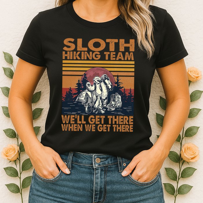 Sloth Hiking Team WeLl Get There When We Get There Womens T-Shirt