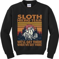 Sloth Hiking Team WeLl Get There When We Get There Kids Sweatshirt