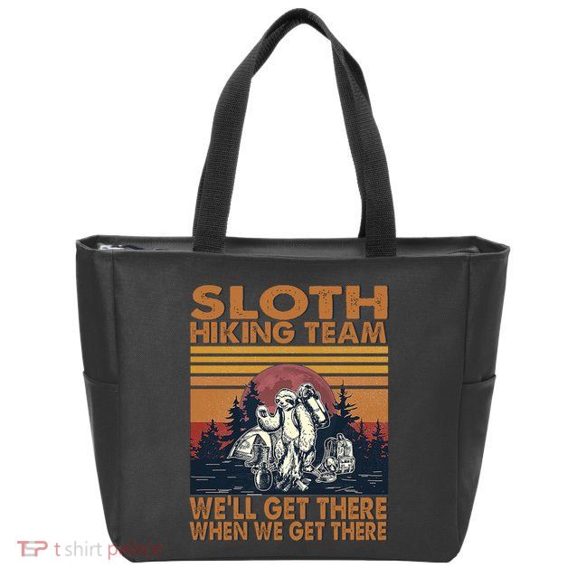 Sloth Hiking Team WeLl Get There When We Get There Zip Tote Bag