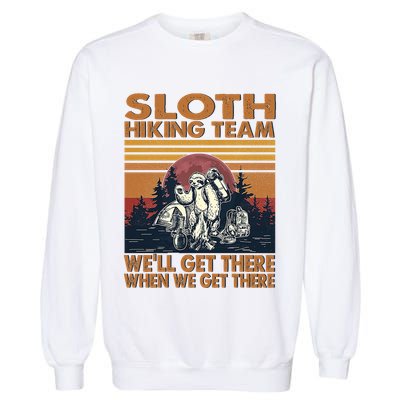 Sloth Hiking Team WeLl Get There When We Get There Garment-Dyed Sweatshirt