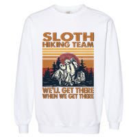 Sloth Hiking Team WeLl Get There When We Get There Garment-Dyed Sweatshirt