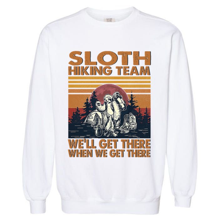 Sloth Hiking Team WeLl Get There When We Get There Garment-Dyed Sweatshirt