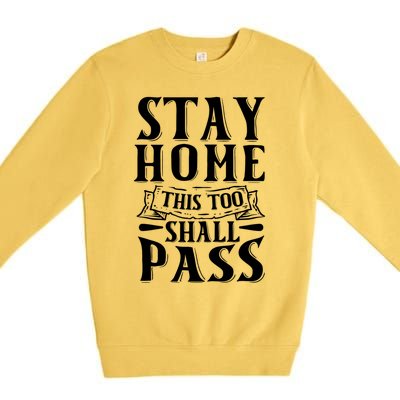 Stay Home This Too Shall Pass Funny Graphic And Gift Premium Crewneck Sweatshirt