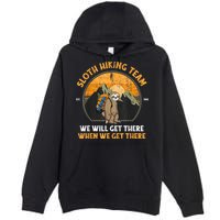 Sloth Hiking Team We Will Get There When We Get There Premium Pullover Hoodie