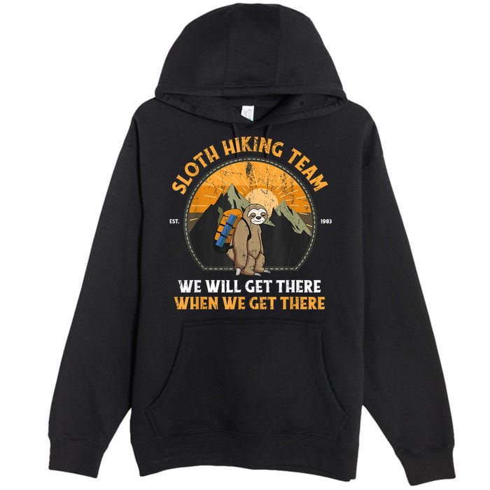 Sloth Hiking Team We Will Get There When We Get There Premium Pullover Hoodie