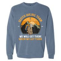 Sloth Hiking Team We Will Get There When We Get There Garment-Dyed Sweatshirt