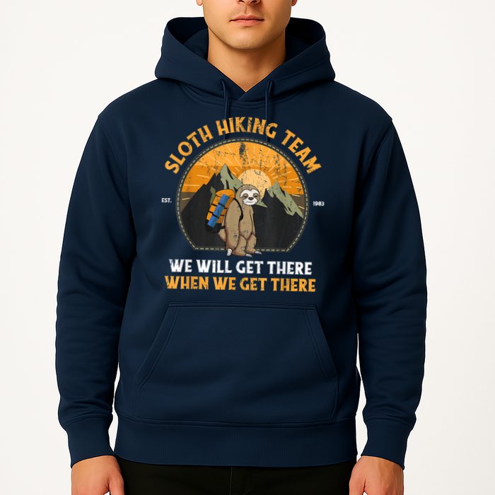 Sloth Hiking Team We Will Get There When We Get There Hoodie