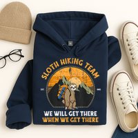 Sloth Hiking Team We Will Get There When We Get There Hoodie