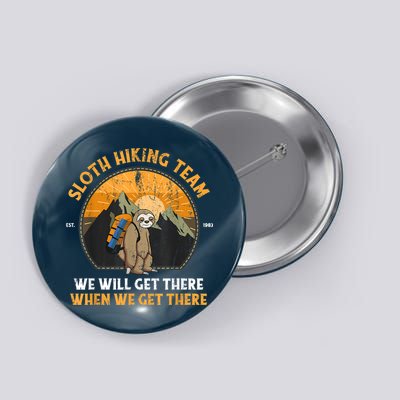 Sloth Hiking Team We Will Get There When We Get There Button