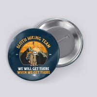 Sloth Hiking Team We Will Get There When We Get There Button