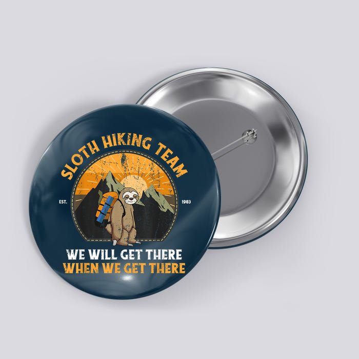 Sloth Hiking Team We Will Get There When We Get There Button