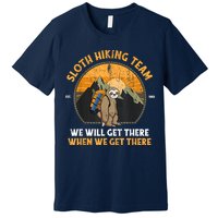 Sloth Hiking Team We Will Get There When We Get There Premium T-Shirt