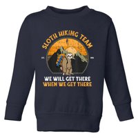 Sloth Hiking Team We Will Get There When We Get There Toddler Sweatshirt
