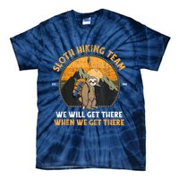 Sloth Hiking Team We Will Get There When We Get There Tie-Dye T-Shirt