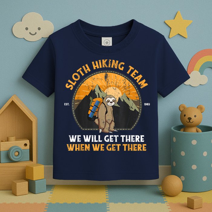 Sloth Hiking Team We Will Get There When We Get There Toddler T-Shirt