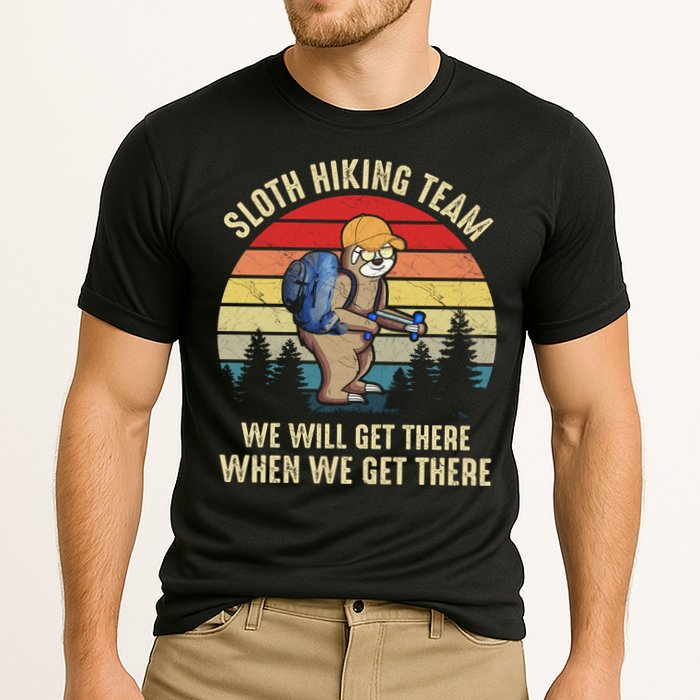 Sloth Hiking Team We Will Get There When We Get ThereFunny Performance Shirt