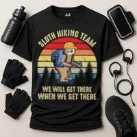 Sloth Hiking Team We Will Get There When We Get ThereFunny Performance Shirt