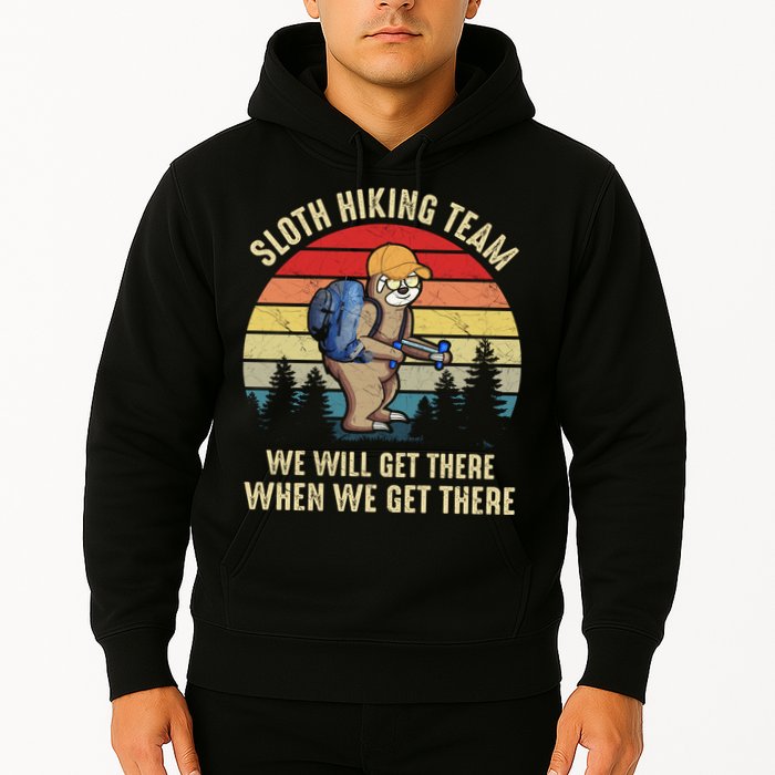 Sloth Hiking Team We Will Get There When We Get ThereFunny Hoodie