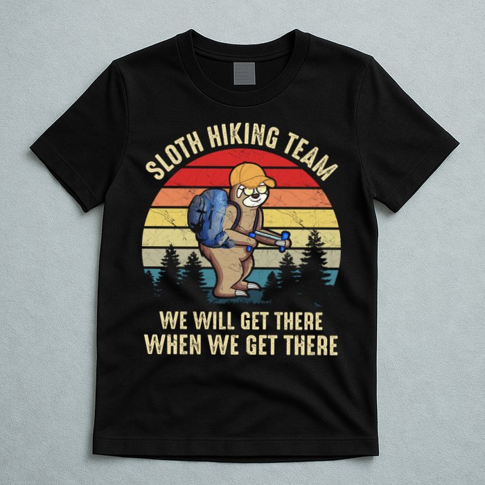 Sloth Hiking Team We Will Get There When We Get ThereFunny T-Shirt