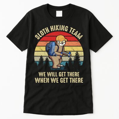 Sloth Hiking Team We Will Get There When We Get ThereFunny Tall T-Shirt