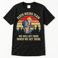 Sloth Hiking Team We Will Get There When We Get ThereFunny Tall T-Shirt