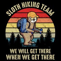 Sloth Hiking Team We Will Get There When We Get ThereFunny Button