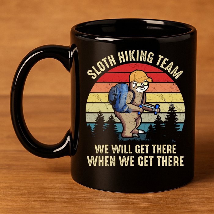 Sloth Hiking Team We Will Get There When We Get ThereFunny 11oz C Handle Ceramic Mug