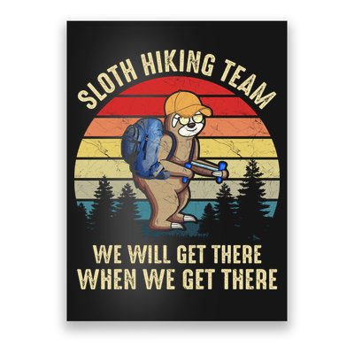 Sloth Hiking Team We Will Get There When We Get ThereFunny Poster