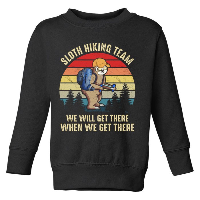 Sloth Hiking Team We Will Get There When We Get ThereFunny Toddler Sweatshirt