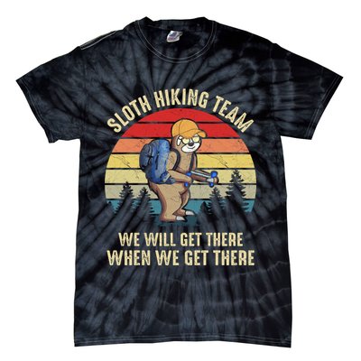 Sloth Hiking Team We Will Get There When We Get ThereFunny Tie-Dye T-Shirt