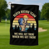 Sloth Hiking Team We Will Get There When We Get ThereFunny Golf Towel