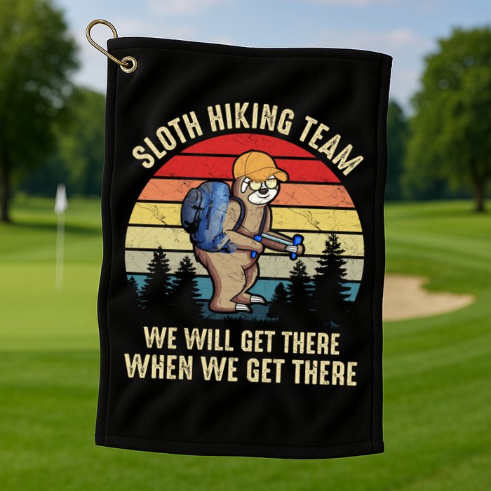 Sloth Hiking Team We Will Get There When We Get ThereFunny Golf Towel