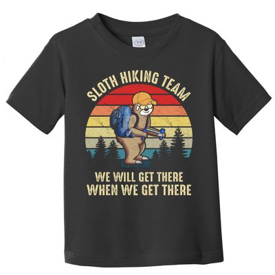 Sloth Hiking Team We Will Get There When We Get ThereFunny Toddler T-Shirt