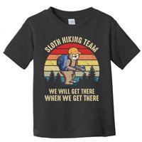 Sloth Hiking Team We Will Get There When We Get ThereFunny Toddler T-Shirt