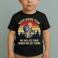 Sloth Hiking Team We Will Get There When We Get ThereFunny Toddler T-Shirt