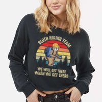 Sloth Hiking Team We Will Get There When We Get ThereFunny Cropped Pullover Crew