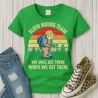 Sloth Hiking Team We Will Get There When We Get ThereFunny Womens T-Shirt