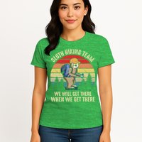 Sloth Hiking Team We Will Get There When We Get ThereFunny Womens T-Shirt