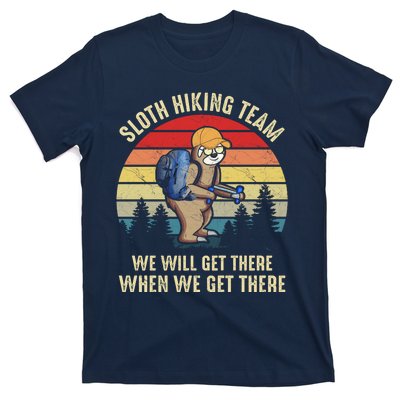 Sloth Hiking Team We Will Get There When We Get ThereFunny T-Shirt