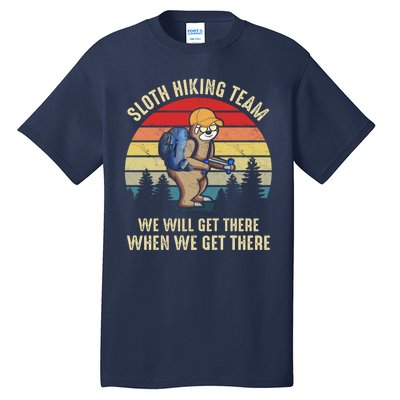 Sloth Hiking Team We Will Get There When We Get ThereFunny Tall T-Shirt